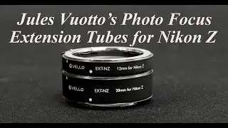 Vello extension tubes for Nikon Z mirrorless cameras review.