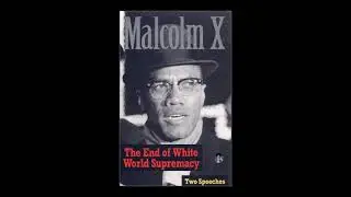 Malcolm X - The End of World White Supremacy