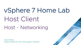 Jason Meers - VMware vSphere ESXi 7 Host Client - Networking, Virtual Switches, PortGroups & UpLinks