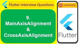 What is MainAxisAlignment & CrossAxisAlignment || Flutter Interview Questions || codeanalysis