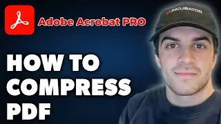 How to Compress PDF on Adobe Acrobat Pro (Full 2024 Guide)