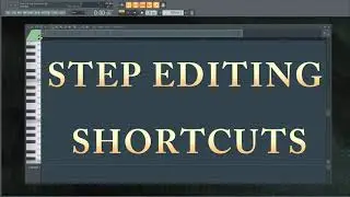FL Studio: Step Editing Shortcuts