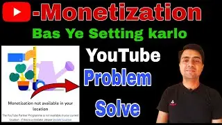 Monetisation not available in your location | Youtube monetization problem solve | Problem solution