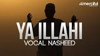 Ya Ilahi - Powerful Nasheed By Ishaq Ayubi