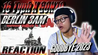(REACTION) 16 Typh x GONZO - Berlin 3AM (Official MV) | REACTION CUỐI CÙNG CỦA 2023