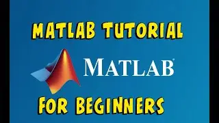 Matlab Tutorial - Matlab for Beginners | Matlab R2020a Basics |   [Full Course]