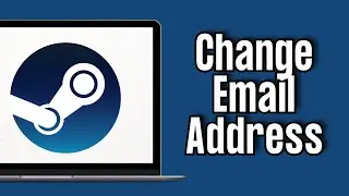 How to Change Email Address on Steam Account