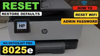 HP OfficeJet Pro 8025e Reset To Factory Defaults Settings, Remove Admin Password & Wireless.