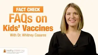 Should my Child Get Shots if They Are Sick?  | Fact Check: FAQs on Kids’ Vaccines