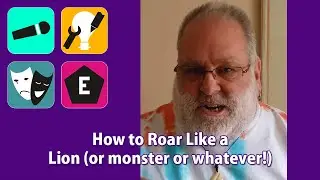 How to Roar Like a Lion! (Sound + Tools 'n' Tips + Drama)