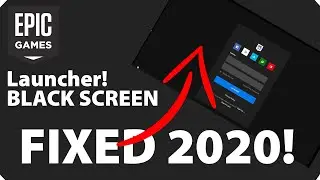 Epic Games Launcher Black Screen Fix 2020 | 100% Working NO VPN