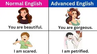 Normal English vs Advanced English | Improve your English Vocabulary with 50+ Examples