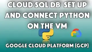 Python in the Cloud Part II - Set up a SQL DB on GCP and connect it to Python on the Virtual Machine