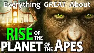 Everything GREAT About Rise of the Planet of the Apes!