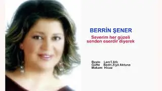 BERRİN ŞENER  Severim her güzeli senden eserdir diyerek