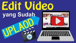 Cara edit Video yang sudah di upload pada channel youtube