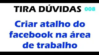 Criar atalho do Facebook na área de Trabalho