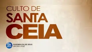 AD São José | Culto de Santa Ceia // 05.03.2023 | AO VIVO