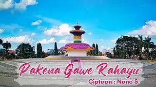 Pakena Gawe Rahayu || Ciptaan Nano S. || Ciamis Manis || Kabupaten Ciamis