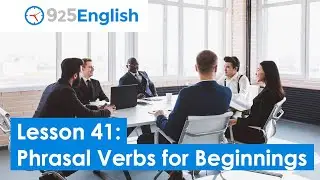 English Phrasal Verbs for Beginnings | 925 English Lesson 41 by Business English Pod