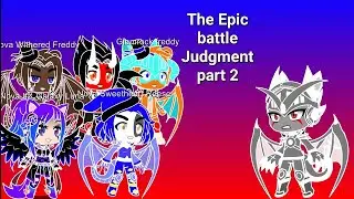 The Epic battle judgment part 2(Ft @sweetheartreese7764 and@Itz_Galaxy_Luna)