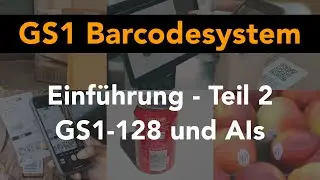 Entdecken Sie das GS1 Barcodesystem - Teil 2: GS1-128, AI - Application Identifier, FNC1