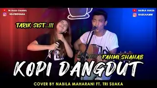 KOPI DANGDUT - FAHMI SHAHAB (LIRIK) COVER BY NABILA MAHARANI FT. TRI SUAKA