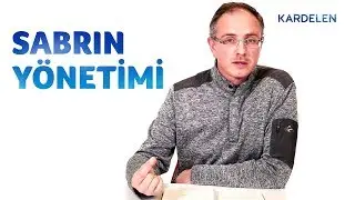Sabır kuvveti nasıl yönetilmeli?…Sabra inanmak ve sabır adına gayret göstermek…Sabır-namaz ilişkisi…