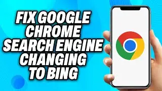 How to Fix Google Chrome Search Engine Changing to Bing (2024) - Easy Fix