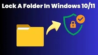 How To Lock A Folder In Windows 10/11 | Easy Step-by-Step Guide