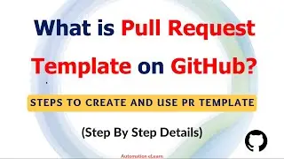 #24 Pull Request Template on GitHub | How to Create And Use PR Template? | Benefits of PR template