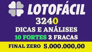LOTOFÁCIL 3240 DICAS E ANÁLISES 10 FORTES 2 FRACAS FINAL ZERO 5 MILHÕES