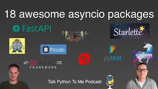 18 awesome asyncio packages in Python - Talk Python to Me Ep.389