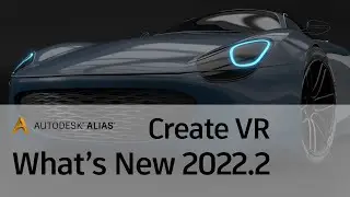 Alias 2022.2 What's New in Create VR