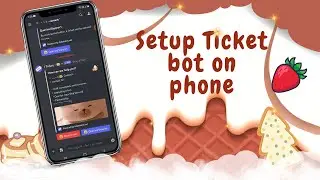 ˚ ༘♡ ⋆｡˚ Set up the Ticket bot with buttons on PHONE  (Detailed & Easy)