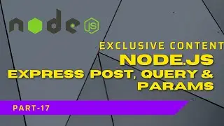 Nodejs - Express  Post,  Query & Params | Complete Nodejs Tutorial 
