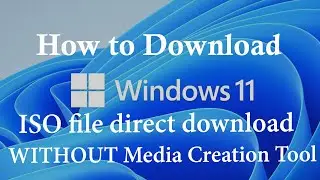 How to download Windows 11 ISO file direct download WITHOUT Media Creation Tool