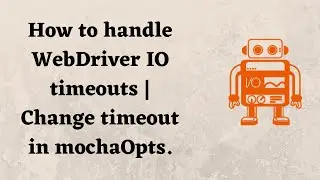 How to handle WebDriver IO timeouts | Change timeout in mochaOpts.