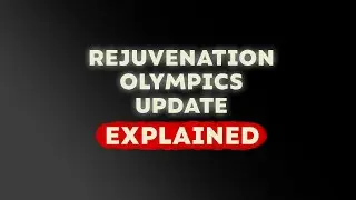 Rejuvenation Olympics 2024 Update Explained