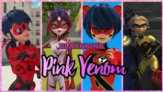 Ladybug and cat noir Miraculous _ BLACKPINK – Pink Venom