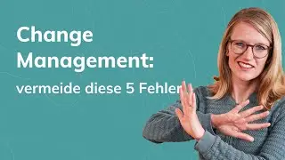 Change Management: Vermeide diese 5 gravierenden Fehler!