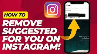 How To Remove Suggested For You On Instagram - Tired of The Unwanted Post on Your Feed? Watch This!