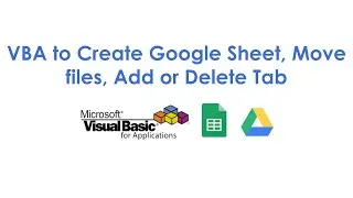 VBA to Create Google Sheet, Move files, Add or Delete Tab