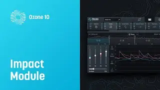 How to Use Impact Module in Ozone 10 to Add Punch and Dynamic Space | iZotope