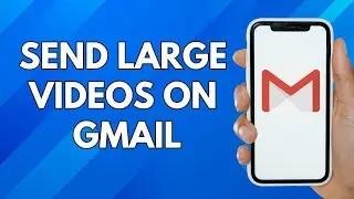 Send A Large Video On Gmail