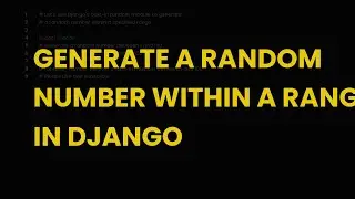 Generate a random number within a range in django