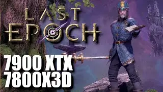 Last Epoch - MAXIMUM Settings - 7800X3D 7900XTX - 1440