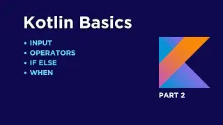 Kotlin Basics | Part 2 | Input, Operators, if else, when | NeuronRush