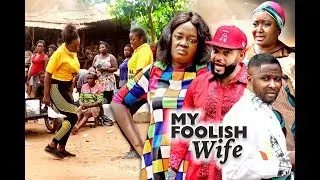 MY FOOLISH WIFE SEASON 1 - (New Movie)  2020 Latest Nigerian Nollywood Movie Full HD