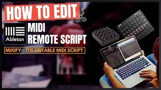 How To Edit The 'Mixify' MIDI Script For Ableton Live